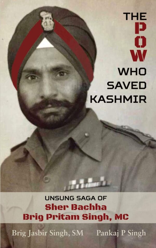 The POW Who Saved Kashmir: Unsung Saga of Sher Bachha Brig Pritam Singh