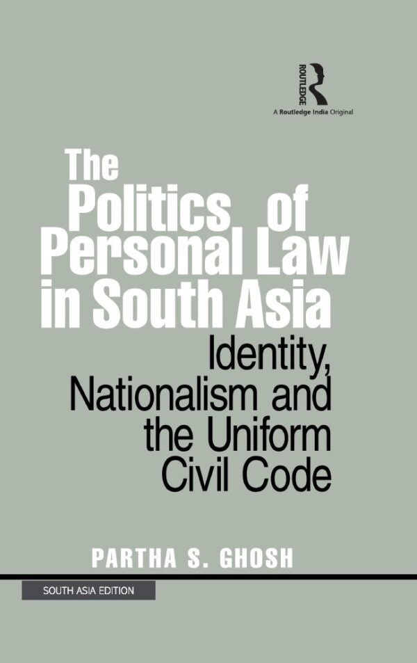 The Politics of Personal Law in South Asia