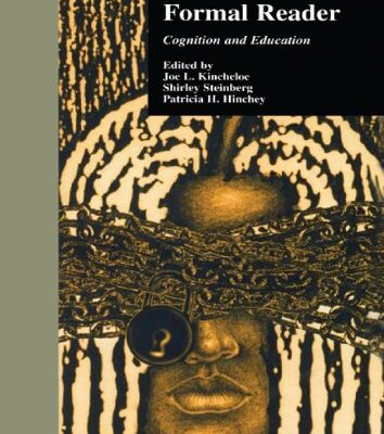 The Post Formal Reader: Cognition and Education (Critical Education Practice)
