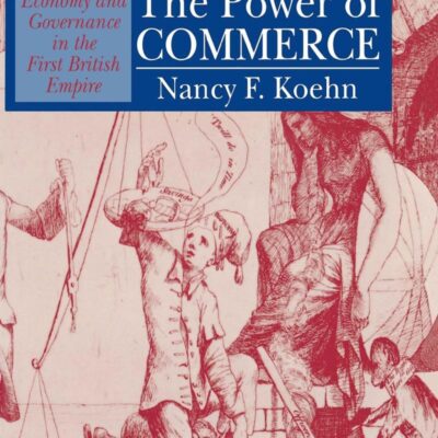 The Power of Commerce: Economy and Governance in the First British Empire