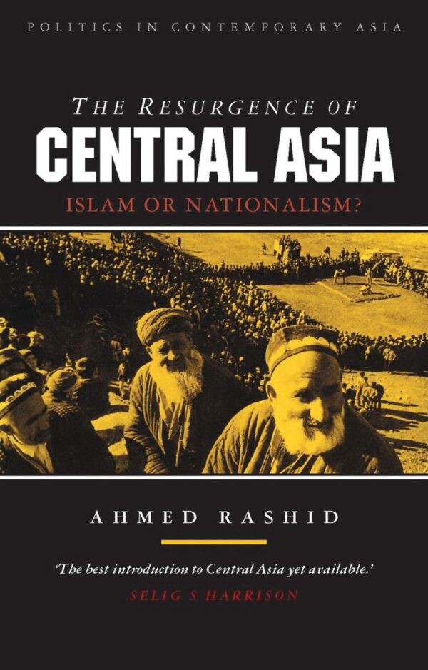 The Resurgence of Central Asia: Islam or Nationalism? (Politics in Contemporary Asia)