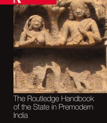 The Routledge Handbook of the State in Premodern India
