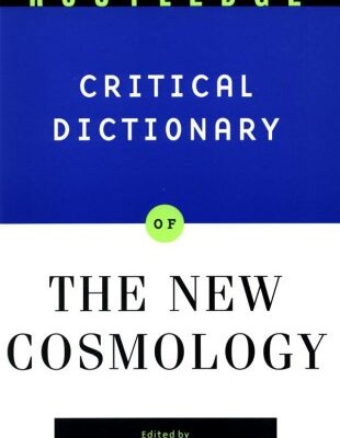 The Routledge Critical Dictionary of the New Cosmology