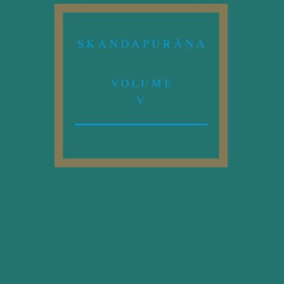 The Skandapurana: Adhyayas 96–112: The Varaha Cycle and the Andhaka Cycle Continued (5) (Groningen Oriental Studies
