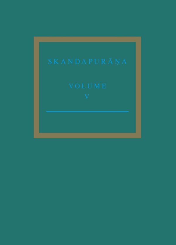 The Skandapurana: Adhyayas 96–112: The Varaha Cycle and the Andhaka Cycle Continued (5) (Groningen Oriental Studies