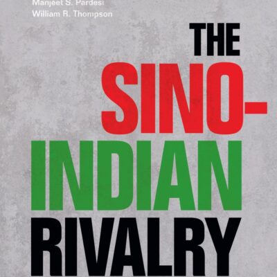 The Sino-Indian Rivalry: Implications for Global Order ( South Asia Edition )