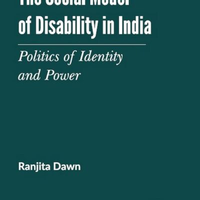 The Social Model of Disability in India: Politics of Identity and Power