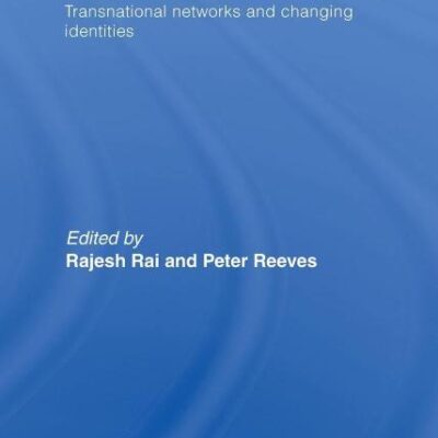 The South Asian Diaspora: Transnational networks and Changing identities
