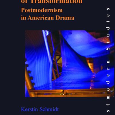 The Theater of Transformation Postmodernism in American Drama