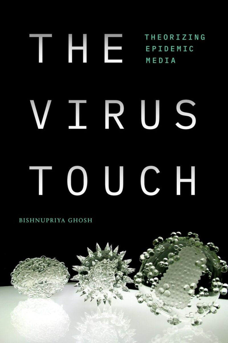 The Virus Touch: Theorizing Epidemic Media (Experimental Futures)