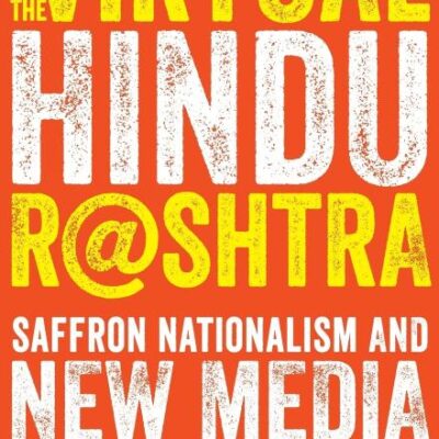 The Virtual Hindu Rashtra: Saffron Nationalism and New Media