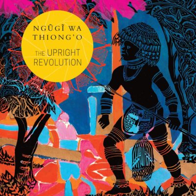 The Upright Revolution: Or Why Humans Walk Upright
