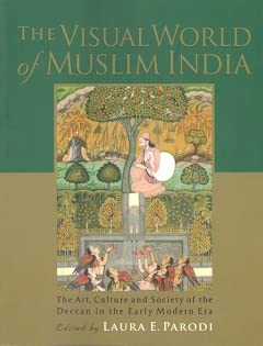 The Visual World of Muslim India: The Art