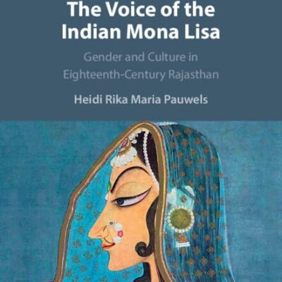 The Voice of the Indian Mona Lisa: Gender and Culture in Eighteenth-Century Rajasthan