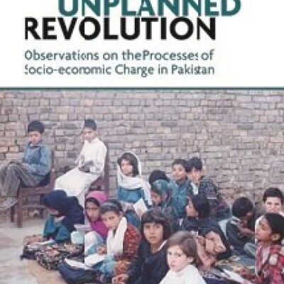 The Unplanned Revolution: Observations on the Processes of Socio-Economic Change in Pakistan