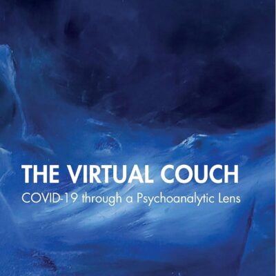 The Virtual Couch: Covid-19 through a Psychoanalytic Lens