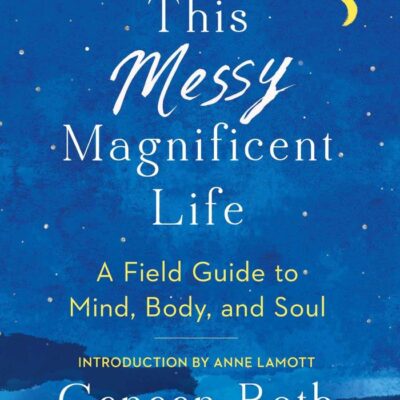 This Messy Magnificent Life
