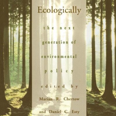Thinking Ecologically – The Next Generation of Environmental Policy (Paper) (Yale Fastback Series)