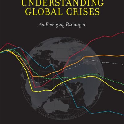 UNDERSTANDING GLOBAL CRISES: AN EMERGING PARADIGM (THE )