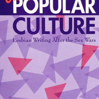 Un/Popular Culture: Lesbian Writing After the Sex Wars