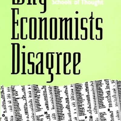 Why Economists Disagree: An Introduction to the Alternative Schools of Thopught