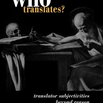 Who Translates: Translator Subjectivities Beyond Reason