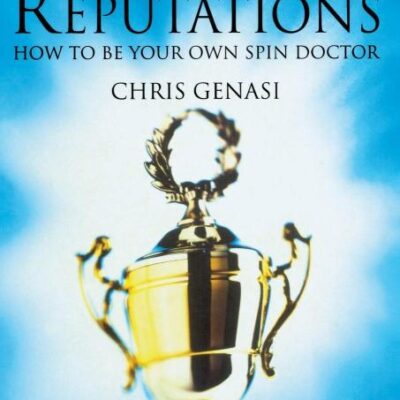 Winning Reputations: How To Be Your Own Spin Doctor