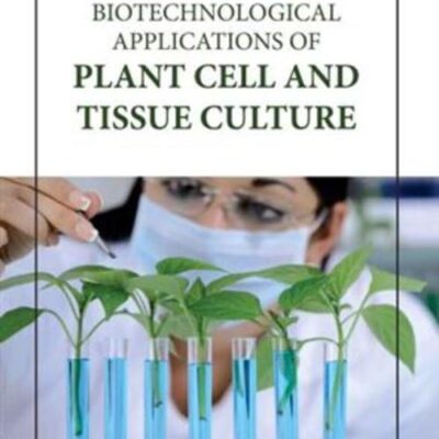 BIOTECHNOLOGICAL APPLICATIONS OF PLANT CELL AND TISSUE CULTURE (HB 2023)