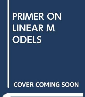 PRIMER ON LINEAR MODELS