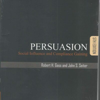 PERSUASION : SOCIAL INFLUENCE AND COMPLIANCE GAINING