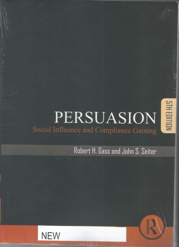 PERSUASION : SOCIAL INFLUENCE AND COMPLIANCE GAINING