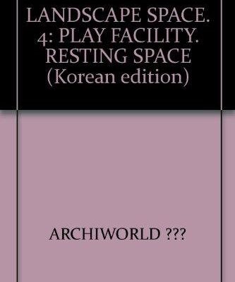 Landscape Space Vol.4:Play Facility Resting Space