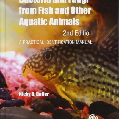 BACTERIA AND FUNGI FROM FISH AND OTHER AQUATIC ANIMALS 2ED (HB 2015): A Practical Identification Manual