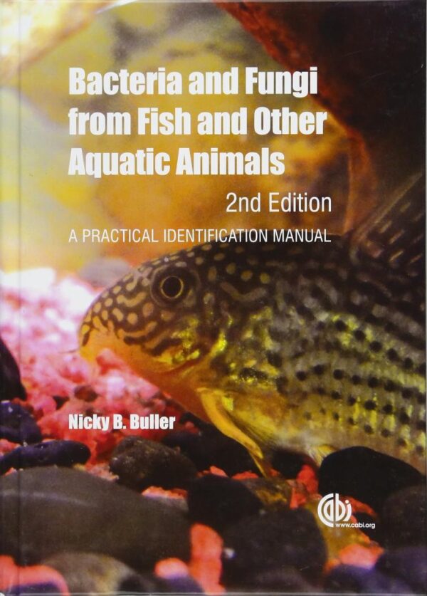 BACTERIA AND FUNGI FROM FISH AND OTHER AQUATIC ANIMALS 2ED (HB 2015): A Practical Identification Manual