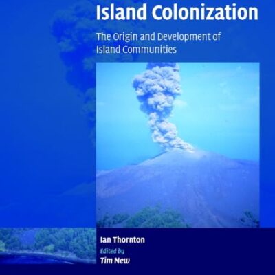 Island Colonization: The Origin and Development of Island Communities (Ecological Reviews)