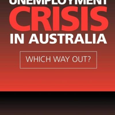 UNEMPLOYMENT CRISIS IN AUSTRALIA: WHICH WAY OUT