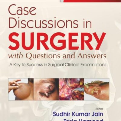 Case Discussions in Surgery with Questions and Answers | A Key to Success in Surgical Clinical Examinations 2ed.