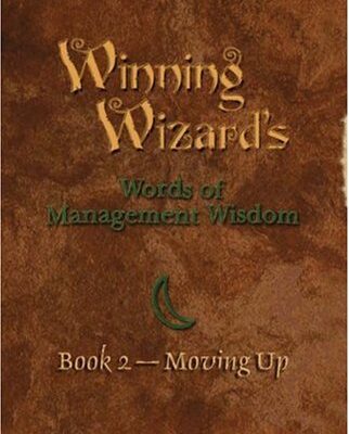 Winning Wizard's Words of Management Wisdom: Moving Up: Bk. 2