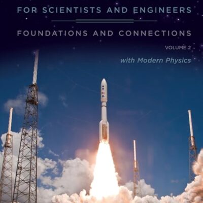 Physics for Scientists and Engineers: Foundations and Connections