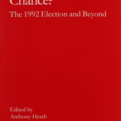 Labour's Last Chance?: The 1992 Election and Beyond (International Library of Essays in Law and Legal Theory)
