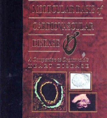 Molecular Basis of Cardiovascular Disease: A Companion to Braunwald's "Heart Disease"