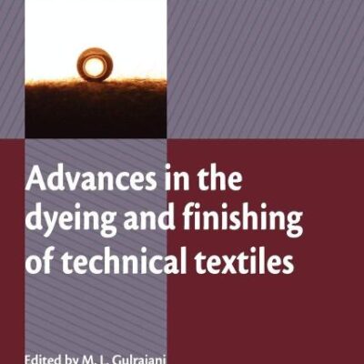 ADVANCES IN THE DYEING AND FINISHING OF TECHNICAL TEXTILES (HB 2013)