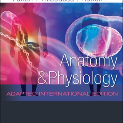 Anatomy and Physiology: Adapted International Edition