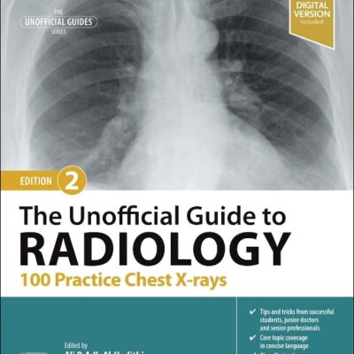 THE UNOFFICIAL GUIDE TO RADIOLOGY 100 PRACTICE CHEST X RAYS WITH ACCESS CODE 2ED (PB 2024)
