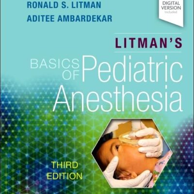 Litman's Basics of Pediatric Anesthesia - 3E
