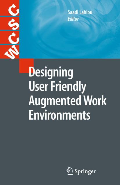 Designing User Friendly Augmented Work Environments: From Meeting Rooms to Digital Collaborative Spaces (Computer Supported Cooperative Work)