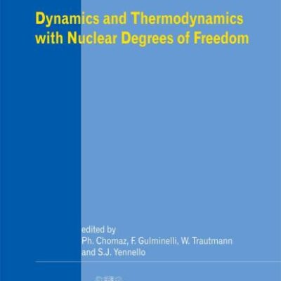 DYNAMICS AND THERMODYNAMICS WITH NUCLEAR DEGREES OF FREEDOM: 30 (European Physical Journal)