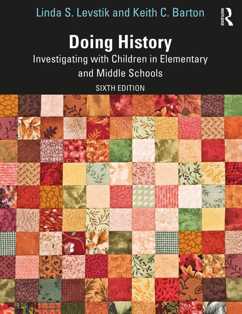 DOING HISTORY: Investigating with Children in Elementary and Middle Schools