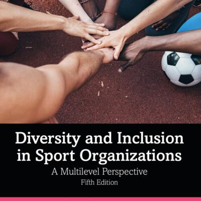 Diversity and Inclusion in Sport Organizations: A Multilevel Perspective