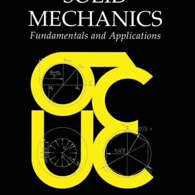 Engineering Solid Mechanics: Fundamentals and Applications